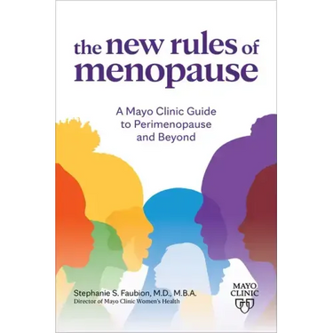 The New Rules of Menopause: A Mayo Clinic Guide to Perimenopause and Beyond