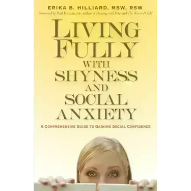 Living Fully with Shyness and Social Anxiety: A Comprehensive Guide to Gaining Social Confidence