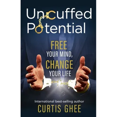 Uncuffed Potential: Free Your Mind, Change Your Life