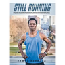 Still Running: Lessons on Divine Intervention Versus Personal Resilience: A Life-Transforming Journey of an African Orphan Across the