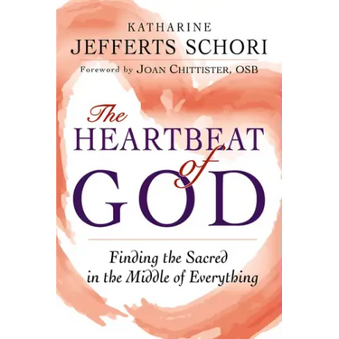 The Heartbeat of God: Finding the Sacred in the Middle of Everything
