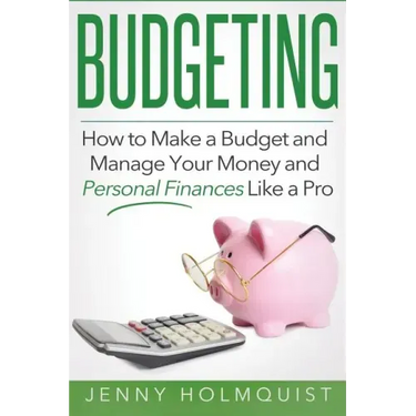 Budgeting: How to Make a Budget and Manage Your Money and Personal Finances Like a Pro