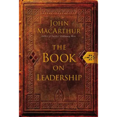 The Book on Leadership: A Guide to Discovering the Characteristics of a True Leader Based on the Ministry of the Apostle Paul