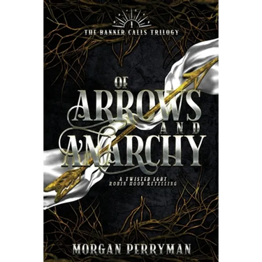 Of Arrows and Anarchy: A Twisted, LGBTQ Robin Hood Retelling