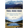 A Natural History of Trail Ridge Road: Rocky Mountain National Park's Highway to the Sky