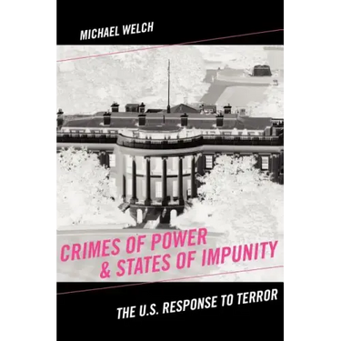 Crimes of Power & States of Impunity: The U.S. Response to Terror