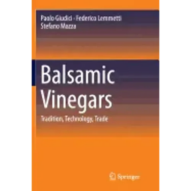 Balsamic Vinegars: Tradition, Technology, Trade