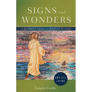 Signs and Wonders Leader Guide: A Beginner's Guide to the Miracles of Jesus