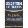Stock Investing for Beginners: The 7 Golden Investment Rules & Strategies for Passive Income and Lifetime Wealth Building with Value Investing