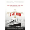 Lusitania: Triumph, Tragedy, and the End of the Edwardian Age