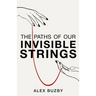 The Paths of Our Invisible Strings