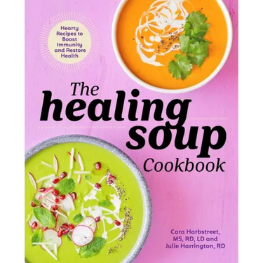 The Healing Soup Cookbook: Hearty Recipes to Boost Immunity and Restore Health