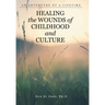 Healing the Wounds of Childhood and Culture: An Adventure of a Lifetime