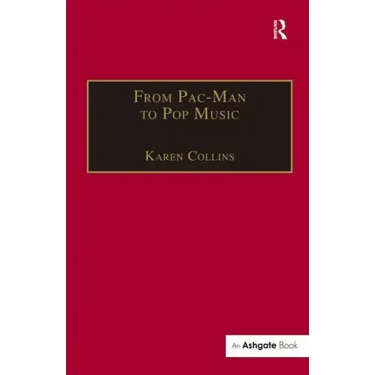 From Pac-Man to Pop Music: Interactive Audio in Games and New Media