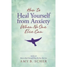 How to Heal Yourself from Anxiety When No One Else Can