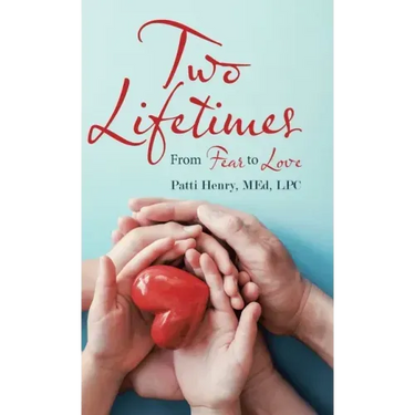 Two Lifetimes: From Fear to Love
