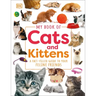 My Book of Cats and Kittens: A Fact-Filled Guide to Your Feline Friends