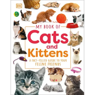 My Book of Cats and Kittens: A Fact-Filled Guide to Your Feline Friends