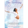 The Birthing Goddess: Reclaiming the Legacy of Natural, Pain-Free Childbirth