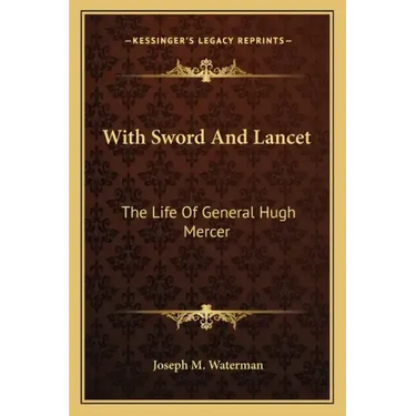 With Sword and Lancet: The Life of General Hugh Mercer