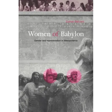 Women of Babylon: Gender and Representation in Mesopotamia