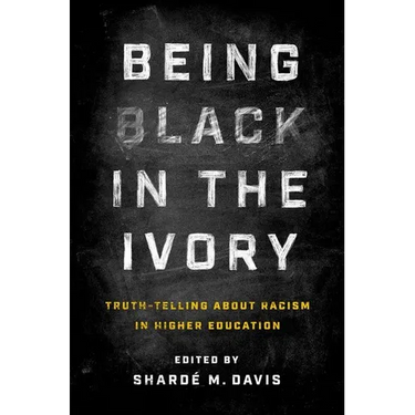 Being Black in the Ivory: Truth-Telling about Racism in Higher Education