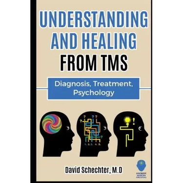 Understanding and Healing from TMS: Diagnosis, Treatment, Psychology
