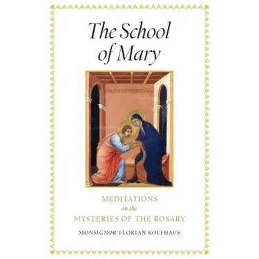 The School of Mary: Meditations on the Mysteries of the Rosary