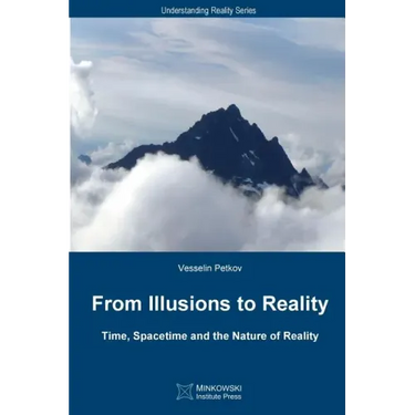 From Illusions to Reality: Time, Spacetime and the Nature of Reality