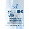 Shoulder Pain: Fix the System to Fix the Symptoms