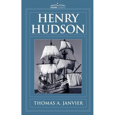 Henry Hudson: A Brief Statement of His Aims & His Achievements