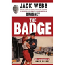 The Badge: True and Terrifying Crime Stories That Could Not Be Presented on TV, from the Creator and Star of Dragnet