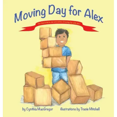 Moving Day for Alex: Book One of the "Growing Up With Alex" Series