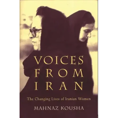 Voices from Iran: The Changing Lives of Iranian Women