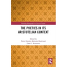 The Poetics in Its Aristotelian Context