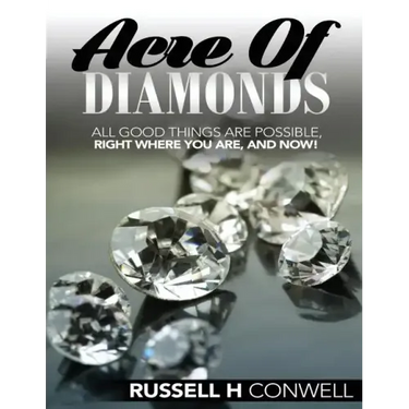 Acre of Diamonds by Russell H Conwell: The World Famous Classic