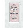 The Korean Frontier in America: Immigration to Hawaii 1896-1910