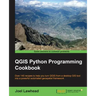 QGIS Python Programming Cookbook: Over 140 recipes to help you turn QGIS from a desktop GIS tool into a powerful automated geospatial framework