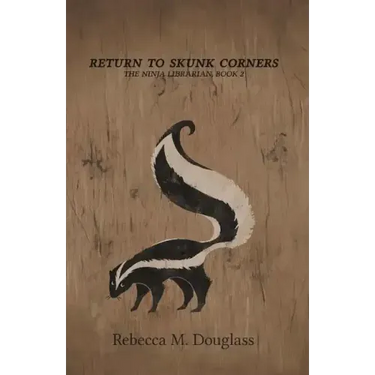 Return to Skunk Corners: The Ninja Librarian, Book 2