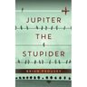 Jupiter the Stupider