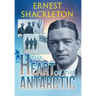 The Heart of the Antarctic (Annotated): Vol I and II