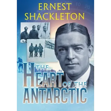 The Heart of the Antarctic (Annotated): Vol I and II