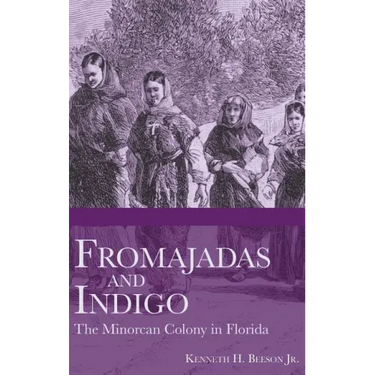 Fromajadas and Indigo: The Minorcan Colony in Florida