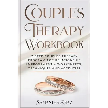 Couples Theraphy Workbooks: 7-Step Couples Therapy Program for Relationship Improvement - Worksheets, Techniques and Activities