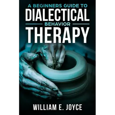 A Beginners Guide To Dialectical Behavior Therapy