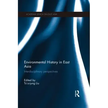 Environmental History in East Asia: Interdisciplinary Perspectives