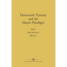 Democratic Tyranny and the Islamic Paradigm
