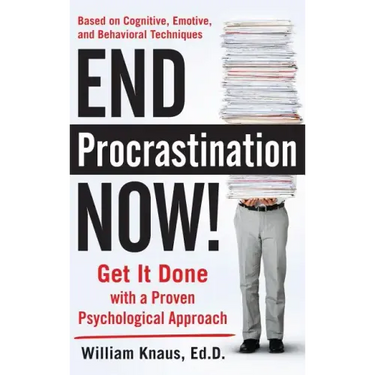 End Procrastination Now!: Get It Done with a Proven Psychological Approach
