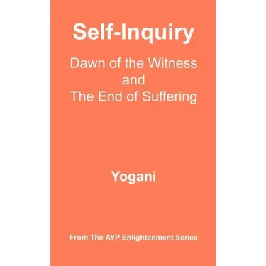 Self-Inquiry - Dawn of the Witness and the End of Suffering: (AYP Enlightenment Series)