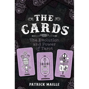 The Cards: The Evolution and Power of Tarot